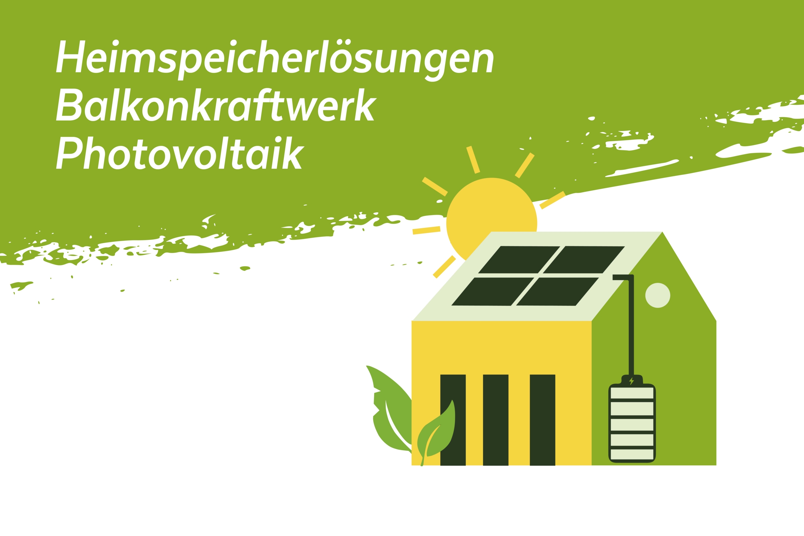 Illustration eines Hauses mit Sonnenkollektoren, einer Batterie und grünen Blättern unter einer strahlenden Sonne. Der Text auf Deutsch lautet: Heimspeicherlösungen Balkonkraftwerk Photovoltaik auf grünem Hintergrund.