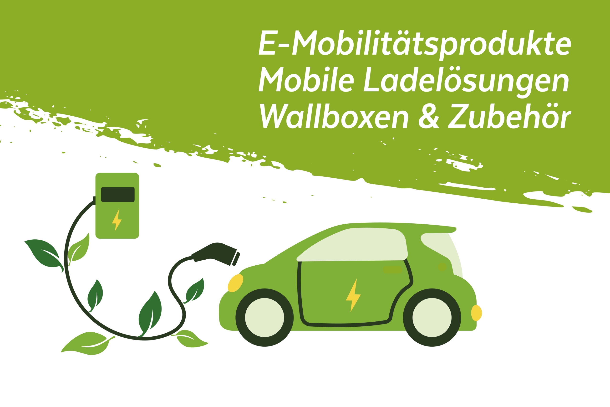 Ein grünes Elektroauto ist mit einem Kabel, das einer Pflanzenranke ähnelt, an eine Ladestation angeschlossen. Der deutsche Text lautet: E-Mobilitätsprodukte, Mobile Ladelösungen, Wallboxen & Zubehör auf grünem und weißem Hintergrund.